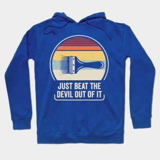 Just Beat The Devil Out Of It 2 Hoodie